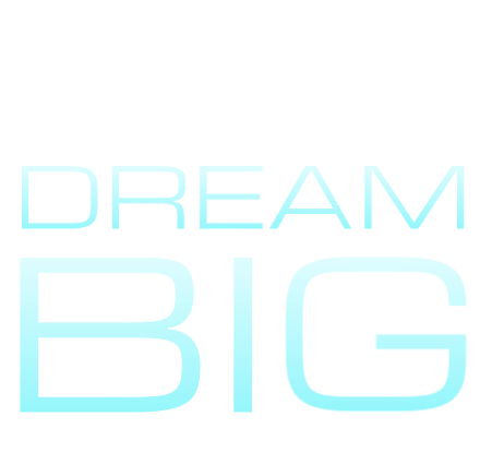 DREAM BIG